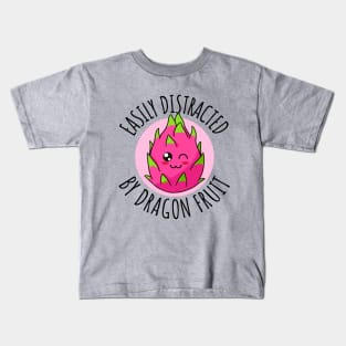 Easily Distracted By Dragon Fruit Funny Kids T-Shirt